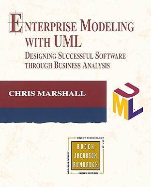 Enterprise Modeling with UML: Designing Successful Software through Business Analysis